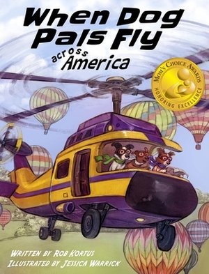 When Dog Pals Fly Across America (Mom's Choice Award Winner) by Rob Kortus