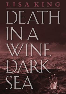 Death in a Wine Dark Sea by Lisa King