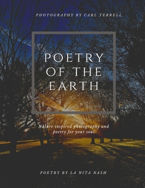 Poetry of the Earth by Carl Terrell, La Nita Nash