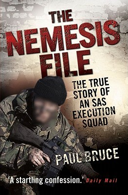 The Nemesis File: The True Story of an SAS Execution Squad by Paul Bruce