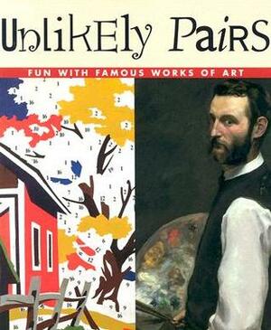 Unlikely Pairs: Fun with Famous Works of Art by Bob Raczka