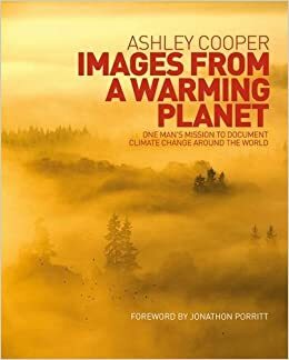 Images from a Warming Planet by Ashley Cooper