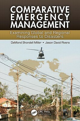 Comparative Emergency Management: Examining Global and Regional Responses to Disasters by 