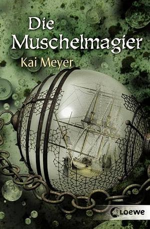 Die Muschelmagier by Kai Meyer