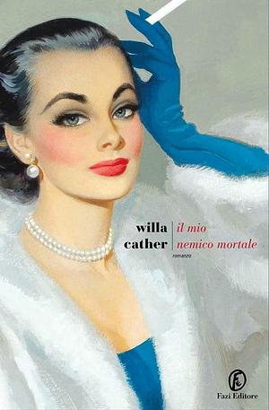 Il mio nemico mortale by Willa Cather