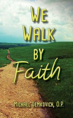 We Walk by Faith by Michael Demkovich