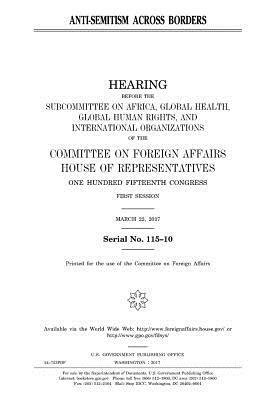 Anti-Semitism across borders by United States House of Representatives, Committee On Foreign Affairs, United States Congress