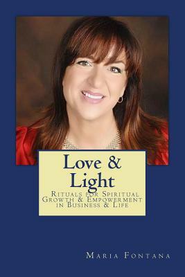 Love & Light: 10 Steps to Growth and Empowerment by Maria Fontana