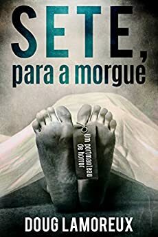 Sete, para a morgue by Doug Lamoreux