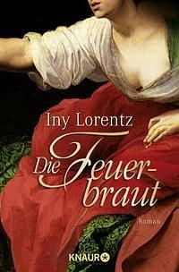 Die Feuerbraut: Roman by Iny Lorentz