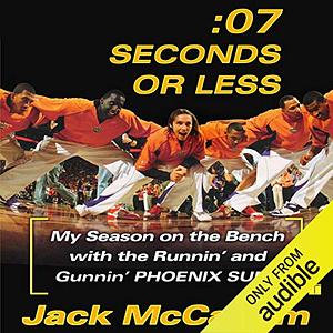 Seven Seconds or Less: My Season on the Bench with the Runnin' and Gunnin' Phoenix Suns by Jack McCallum