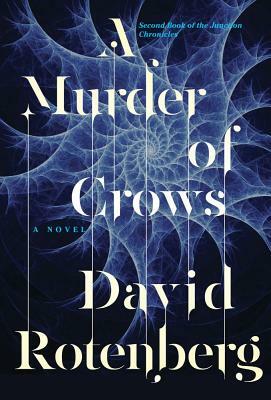 A Murder of Crows: Second Book of the Junction Chronicles by David Rotenberg