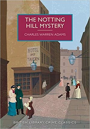 The Notting Hill Mystery by Charles Warren Adams