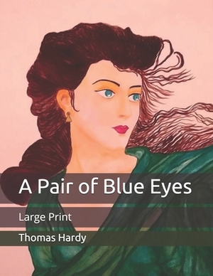 A Pair of Blue Eyes: Large Print by Thomas Hardy