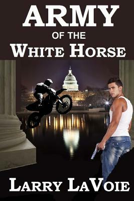 Army of the White Horse by Larry LaVoie