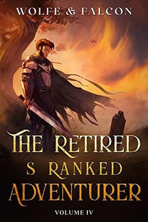 The Retired S Ranked Adventurer: Volume IV by James Falcon, Wolfe Locke