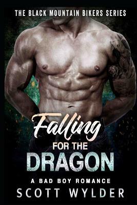 Falling for the Dragon: A Bad Boy Romance by Scott Wylder