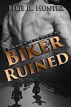 Biker Ruined (The Lost Souls MC Series Book 8) by Ellie R. Hunter