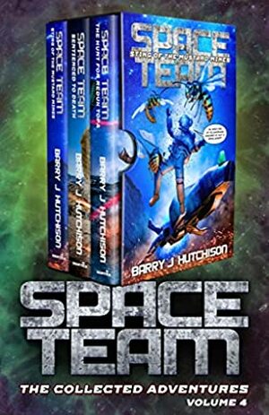 Space Team: The Collected Adventures: Volume 3 by Barry J. Hutchison