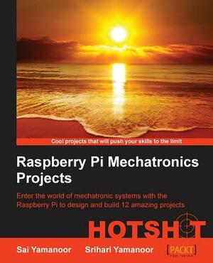 Raspberry Pi Embedded Projects Hotshot by Sai Yamanoor