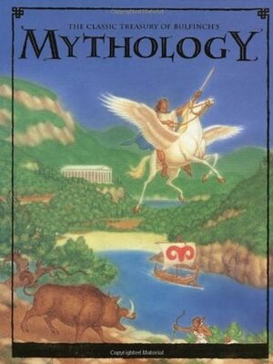 The Classic Treasury of Bulfinch's Mythology by Thomas Bulfinch