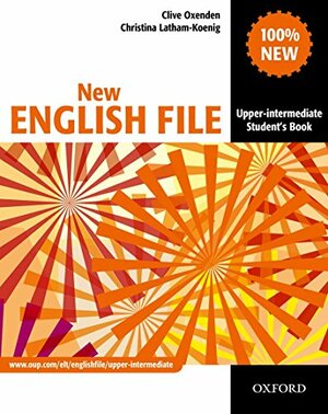 New English File: Upper-Intermediate Student's Book by Clive Oxenden, Christina Latham-Koenig