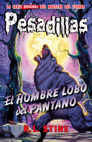 El hombre lobo del pantano by R.L. Stine