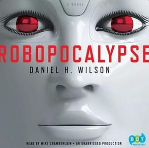 Robopocalypse by Daniel H. Wilson