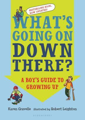 What's Going on Down There?: A Boy's Guide to Growing Up by Karen Gravelle