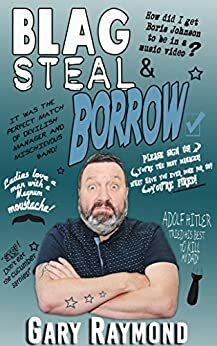 Blag, Steal & Borrow by Gary Raymond
