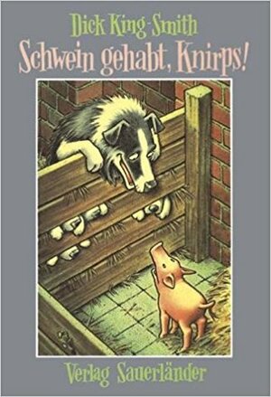 Schwein Gehabt, Knirps! by Dick King-Smith