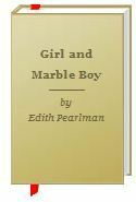Girl and Marble Boy by Edith Pearlman