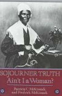 Sojourner Truth: Ain't I a Woman? by Fredrick L. McKissack, Patricia C. McKissack