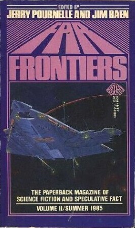 Far Frontiers 2: Summer 85 by Rory Harper, John Park, John Brunner, Jerry Pournelle, Ben Bova, Gordon R. Dickson, Edward P. Hughes, Richard E. Geis, Jim Baen, G. Harry Stine, Dean Ing, Robert W. Bussard, Eric L. Davin