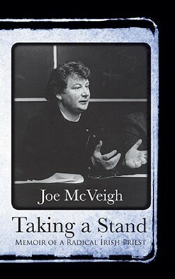 Taking A Stand: Memoir Of An Irish Priest by Joe McVeigh