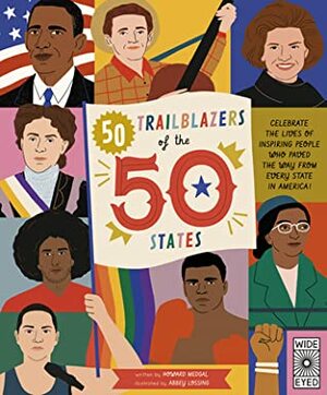 50 Trailblazers of the 50 States: Celebrate the lives of inspiring people who paved the way from every state in America! by Abbey Lossing, Howard Megdal