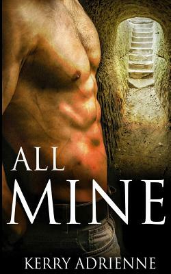 All Mine: 1Night Stand Collection by Kerry Adrienne