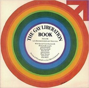 The Gay Liberation Book by Gore Vidal, Len Richmond, Alan Watts, Paul Goodman, Allen Ginsberg, Gary Noguera, William S. Burroughs, Dennis Altman, John Lennon, Paul Jacobs, Huey P. Newton