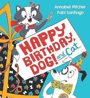 Happy Birthday, Dog! by Annabel Pitcher