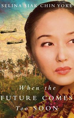 When the Future Comes Too Soon by Selina Siak Chin Yoke