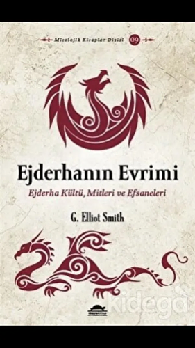 Ejderhanin Evrimi: Ejderha Kültü, Mitleri ve Efsaneleri by G. Elliot Smith