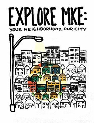 Explore MKE: Your Neighborhood, Our City (English and Spanish Edition) by Anu Murthy, SHARP Literacy Inc., Adam Carr