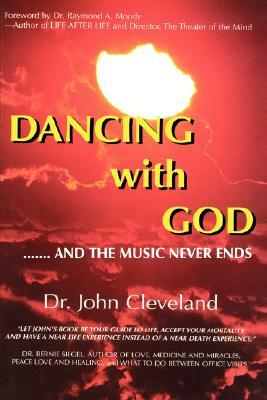 They Danced with God: ....... and the Music Never Ends by John Cleveland