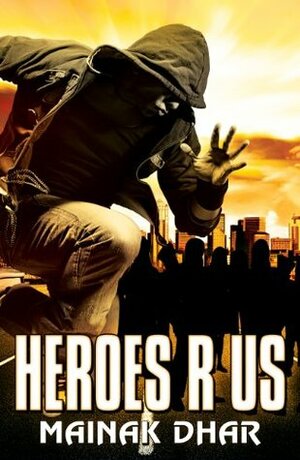 Heroes R Us by Mainak Dhar