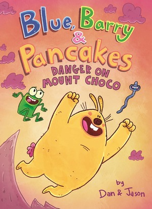 Blue, Barry & Pancakes: Danger on Mount Choco by Dan, Jason