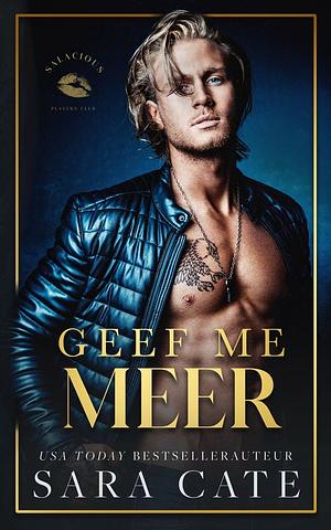 Geef me meer by Sara Cate