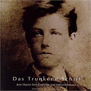 Das Trunkene Schiff by Jens Harzer, Arthur Rimbaud, Paul Celan