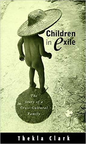 Children in Exile: The Story of a Cross-cultural Family by Thekla Clark