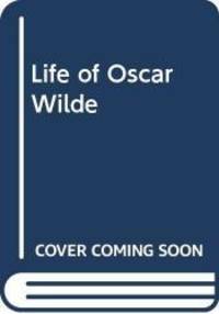 The Life Of Oscar Wilde by Hesketh Pearson