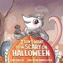 I Don't Want to be Scary on Halloween by Gina Gallois